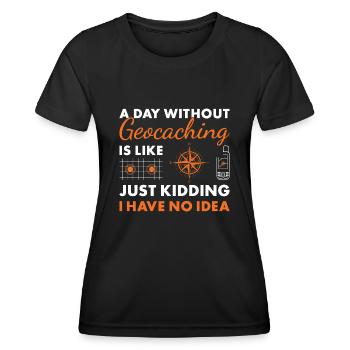 Geocacher A Day Without Geocaching - Women's Functional T-Shirt - black - Front - AI Model Female 172 light (172cm)