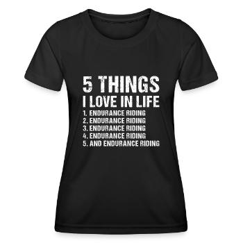Rider 5 Things I Love In Life Endurance Riding - Women's Functional T-Shirt - black - Front - AI Model Female 172 light (172cm)