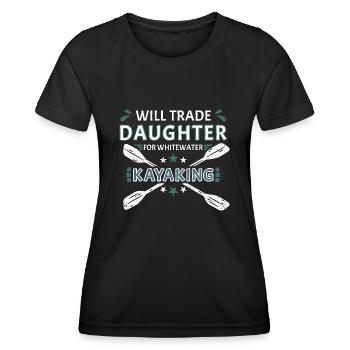 Will Trade Daughter For Whitewater Kayaking - Women's Functional T-Shirt - black - Front - AI Model Female 172 light (172cm)