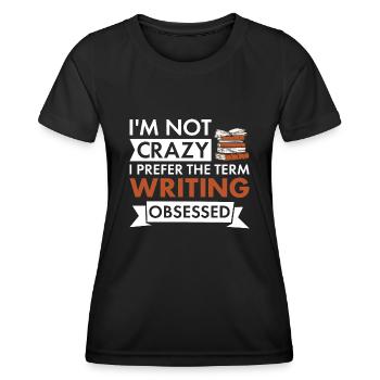 Writer I'm Not Crazy Writing - Women's Functional T-Shirt - black - Front - AI Model Female 172 light (172cm)