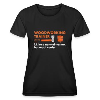 Woodworker Trainer Definition Woodworking - Women's Functional T-Shirt - black - Front - AI Model Female 172 light (172cm)