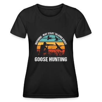 Hunter Warning Start Talking About Goose Hunting - Women's Functional T-Shirt - black - Front - AI Model Female 172 light (172cm)