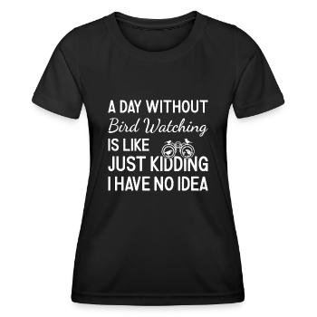 Bird Watcher A Day Without Bird Watching - Frauen Funktions-T-Shirt - Schwarz - Vorne - AI Model Female 172 light (172cm)