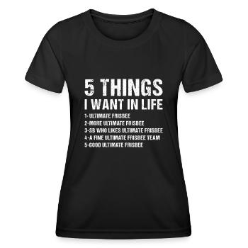 Sport 5 Things I Want In Life Ultimate Frisbee - Women's Functional T-Shirt - black - Front - AI Model Female 172 light (172cm)