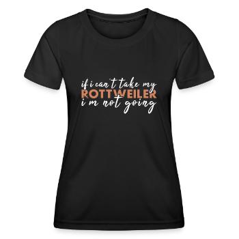 If Can't Take My Rottweiler I'm Not Going - Frauen Funktions-T-Shirt - Schwarz - Vorne - AI Model Female 172 light (172cm)
