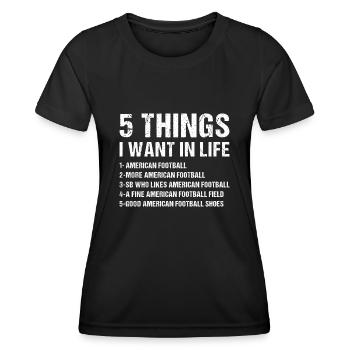 Sport 5 choses que je veux dans la vie Football américain - T-shirt sport Femme - noir - Devant - AI Model Female 172 light (172cm)