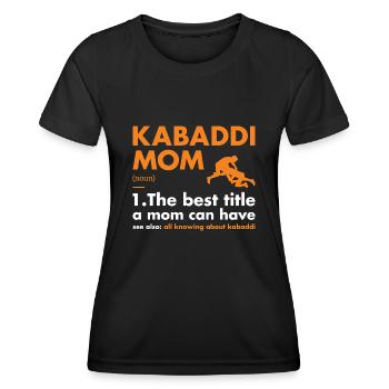 Sport Mom Definition Kabaddi - Women's Functional T-Shirt - black - Front - AI Model Female 172 light (172cm)
