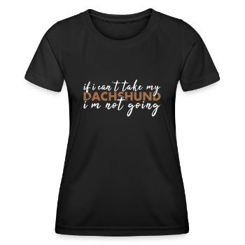 If Can't Take My Dachshund I'm Not Going - Women's Functional T-Shirt - black - Front - AI Model Female 172 light (172cm)