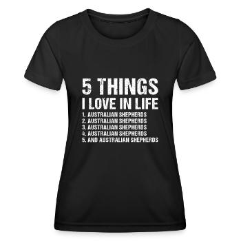 Dog 5 Things I Love In Life Aussie - Frauen Funktions-T-Shirt - Schwarz - Vorne - AI Model Female 172 light (172cm)