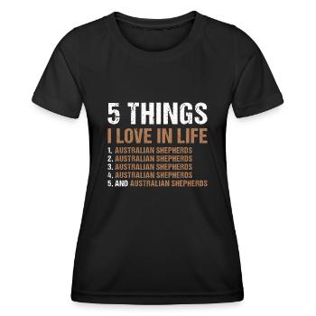 Dog 5 Things I Love In Life Aussie - Women's Functional T-Shirt - black - Front - AI Model Female 172 light (172cm)