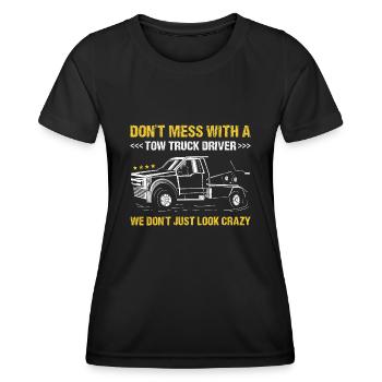 Don't Mess With A Tow Truck Diver - Women's Functional T-Shirt - black - Front - AI Model Female 172 light (172cm)
