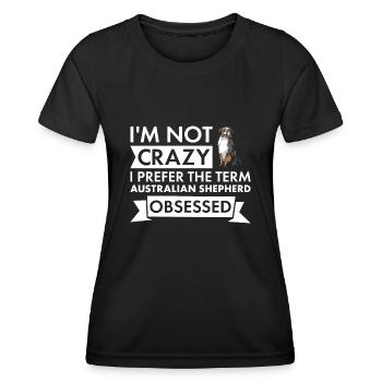 Dog Not Crazy I Prefer The Term Aussie Obsessed - Women's Functional T-Shirt - black - Front - AI Model Female 172 light (172cm)