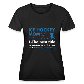 Sport Mom Definition Ice Hockey - Frauen Funktions-T-Shirt - Schwarz - Vorne - AI Model Female 172 light (172cm)