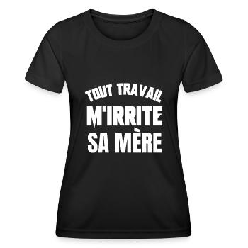 tout travail m'irrite sa mère - T-shirt sport Femme - noir - Devant - AI Model Female 172 light (172cm)