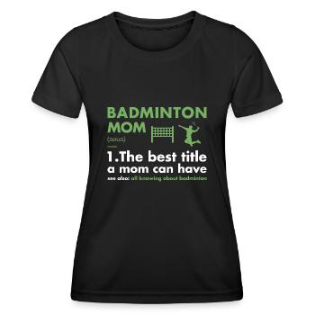 Sport Mom Definition Badminton - Frauen Funktions-T-Shirt - Schwarz - Vorne - AI Model Female 172 light (172cm)