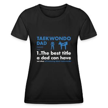 Sport Dad Definition Taekwondo - Women's Functional T-Shirt - black - Front - AI Model Female 172 light (172cm)