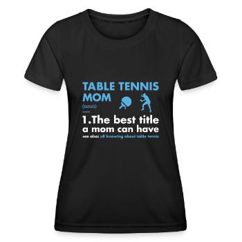 Sport Mom Definition Table Tennis - Women's Functional T-Shirt - black - Front - AI Model Female 172 light (172cm)