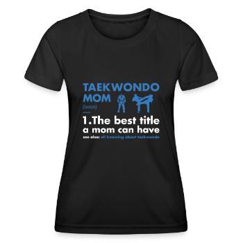 Sport Mom Definition Taekwondo - Women's Functional T-Shirt - black - Front - AI Model Female 172 light (172cm)