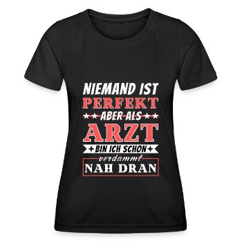 Niemand ist Perfekt - Arzt sind nah dran - Frauen Funktions-T-Shirt - Schwarz - Vorne - AI Model Female 172 light (172cm)