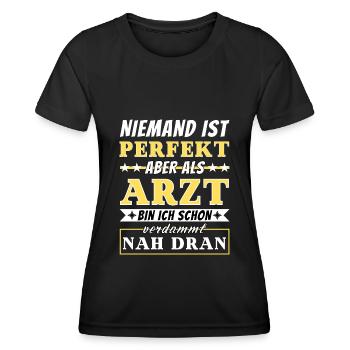 Niemand ist Perfekt - Ärzte sind nah dran - Frauen Funktions-T-Shirt - Schwarz - Vorne - AI Model Female 172 light (172cm)