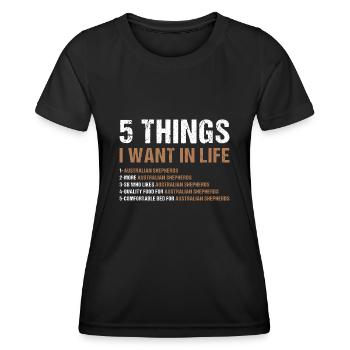 Dog 5 Things I Want In Life Aussie - Frauen Funktions-T-Shirt - Schwarz - Vorne - AI Model Female 172 light (172cm)