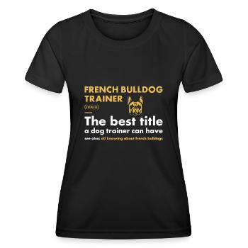 Définition de l’entraîneur de bouledogue français - T-shirt sport Femme - noir - Devant - AI Model Female 172 light (172cm)