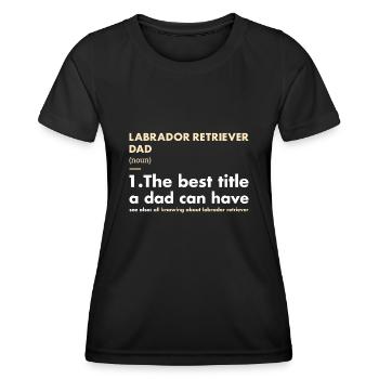 Labrador Retriever Dad Definition - Women's Functional T-Shirt - black - Front - AI Model Female 172 light (172cm)