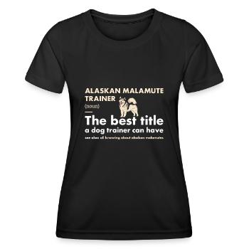 Alaskan Malamute Trainer Definiton - Women's Functional T-Shirt - black - Front - AI Model Female 172 light (172cm)