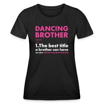 Dancer Brother Definition Dancing - Frauen Funktions-T-Shirt - Schwarz - Vorne - AI Model Female 172 light (172cm)