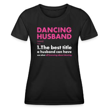 Dancer Husband Definition Dancing - Frauen Funktions-T-Shirt - Schwarz - Vorne - AI Model Female 172 light (172cm)