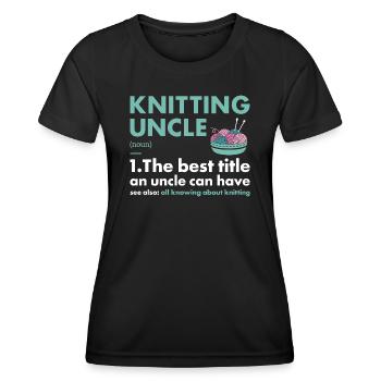 Knitter Uncle Definition Knitting - Frauen Funktions-T-Shirt - Schwarz - Vorne - AI Model Female 172 light (172cm)