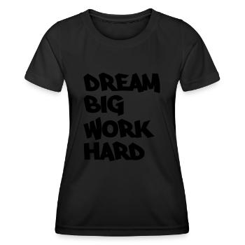 Dream big, work hard - T-shirt sport Femme - noir - Devant - AI Model Female 172 light (172cm)