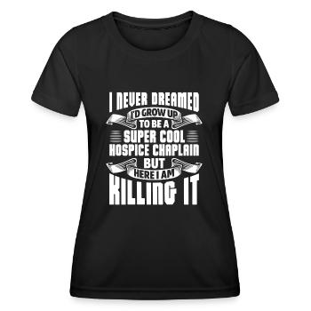 I Never Dreamed To Be A Super Cool Hospice - Women's Functional T-Shirt - black - Front - AI Model Female 172 light (172cm)