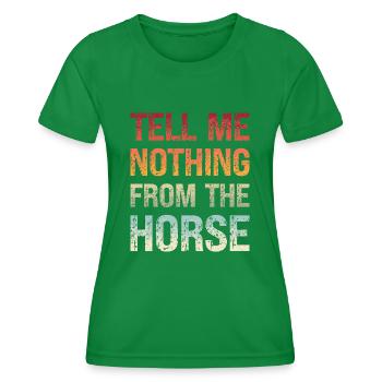 Denglisch Erzähle Mir Nix Vom Pferd Spruch - Frauen Funktions-T-Shirt - Kelly Green - Vorne - AI Model Female 172 dark (172cm)