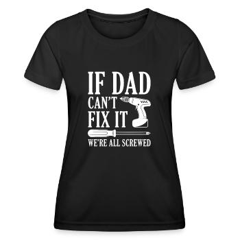 If Dad Can’t Fix It - Women's Functional T-Shirt - black - Front - AI Model Female 172 light (172cm)