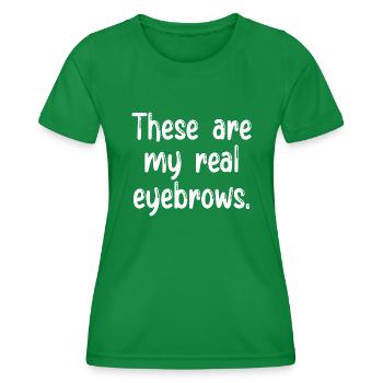 Ce sont mes vrais sourcils - T-shirt sport Femme - vert - Devant - AI Model Female 172 dark (172cm)