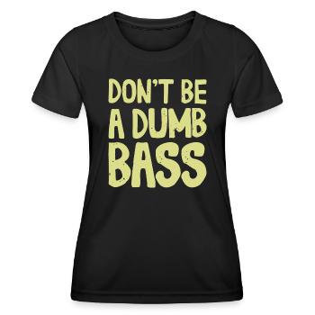 Don't Be A Dumb Bass Outfit for Fishermen and Anglers - Women's Functional T-Shirt - black - Front - AI Model Female 172 light (172cm)