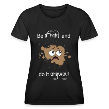 Be afraid do it anyway - Frauen Funktions-T-Shirt - Schwarz - Vorne - AI Model Female 172 light (172cm)