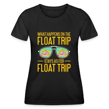 What Happens On The Float Trip Stays As For Float - Women's Functional T-Shirt - black - Front - AI Model Female 172 light (172cm)