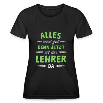 Alles wird gut denn jetzt ist der Lehrer da - Frauen Funktions-T-Shirt - Schwarz - Vorne - AI Model Female 172 light (172cm)