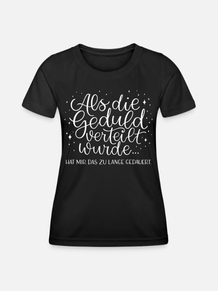 Geduld dauert zu lange - Frauen Funktions-T-Shirt - Schwarz