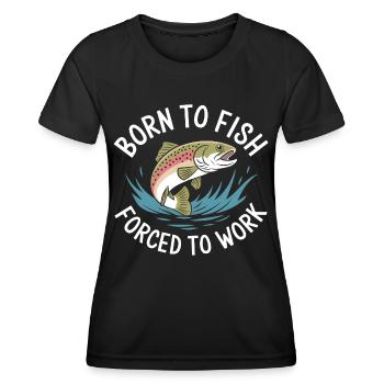 Born to fish - forced to work - Women's Functional T-Shirt - black - Front - AI Model Female 172 light (172cm)