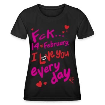 Fck 14 February, I love you every day (for dark) - Women's Functional T-Shirt - black - Front - AI Model Female 172 light (172cm)