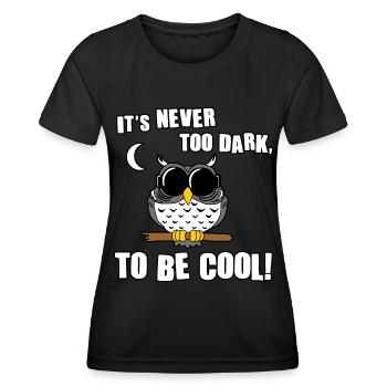 Never too Dark to be cool - Frauen Funktions-T-Shirt - Schwarz - Vorne - AI Model Female 172 light (172cm)