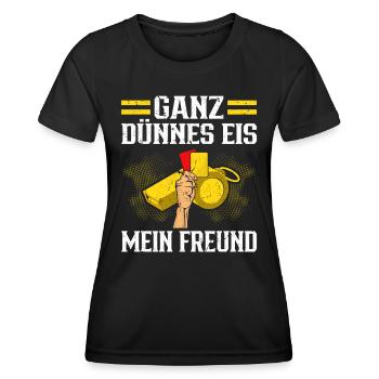 Schiedsrichter Ganz Dünnes Eis Mein Freund - Frauen Funktions-T-Shirt - Schwarz - Vorne - AI Model Female 172 light (172cm)