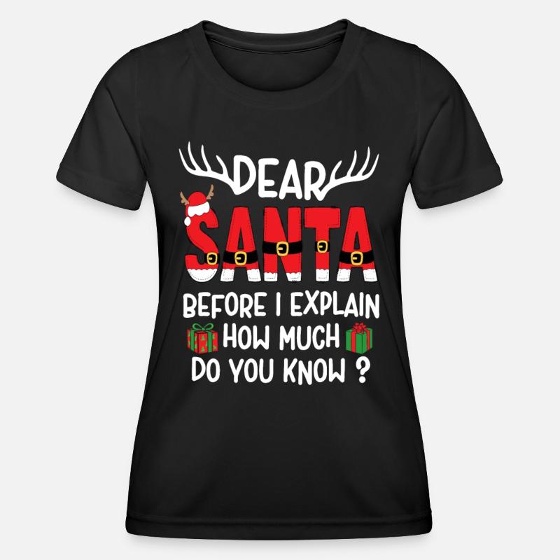 Dear Santa Before I Explain How Much Do You Know? - Women's Functional T-Shirt - black