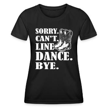 Sorry Cant Line Dance Bye - Western Line Dancing - Frauen Funktions-T-Shirt - Schwarz - Vorne - AI Model Female 172 light (172cm)