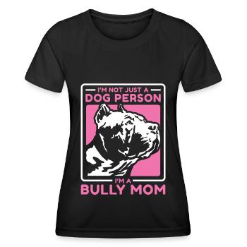 American Bully Mom Dog Owner Dog Gift - Women's Functional T-Shirt - black - Front - AI Model Female 172 light (172cm)