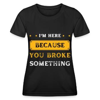 Ich bin hier, weil du etwas Cooles kaputt gemacht hast, Handwerker - Frauen Funktions-T-Shirt - Schwarz - Vorne - AI Model Female 172 light (172cm)