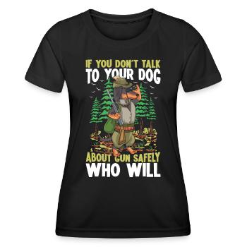 If You Don't Talk To Your Dog für einen Jäger - Frauen Funktions-T-Shirt - Schwarz - Vorne - AI Model Female 172 light (172cm)